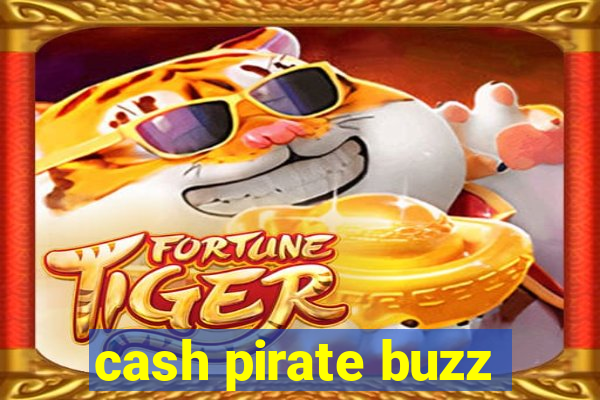 cash pirate buzz